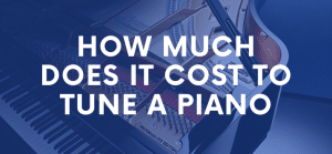 How Much does it Cost to Tune a Piano