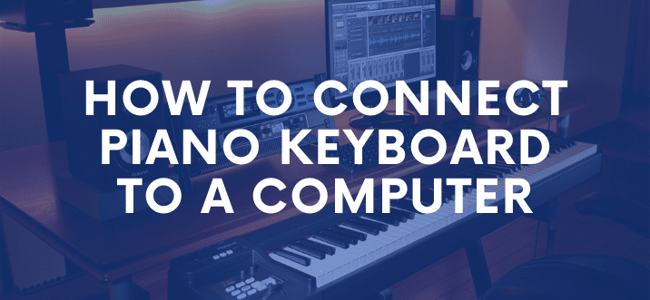 How to Connect Piano Keyboard to a Computer – Musicalhappy