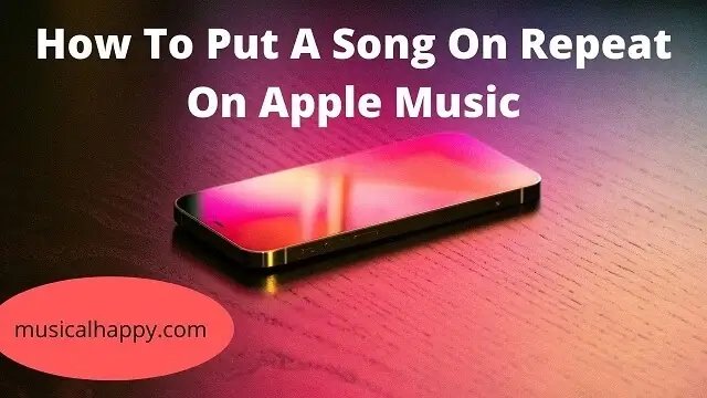 How To Put A Song On Repeat On Apple Music [ios 14, 13, 12, 11]