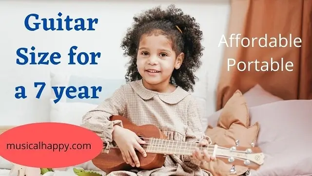 What Size Guitar For A 7 Year Old Is Perfect in 2022?