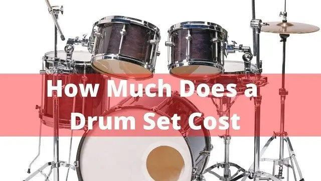 How Much Does a Drum Set Cost-Price Analysis for Drum Set in 2022
