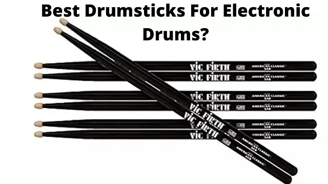 What Drumsticks Are Best For Electronic Drums?