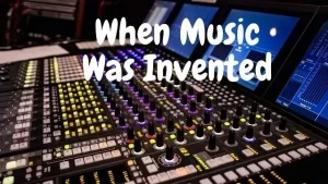 When Music Was Invented