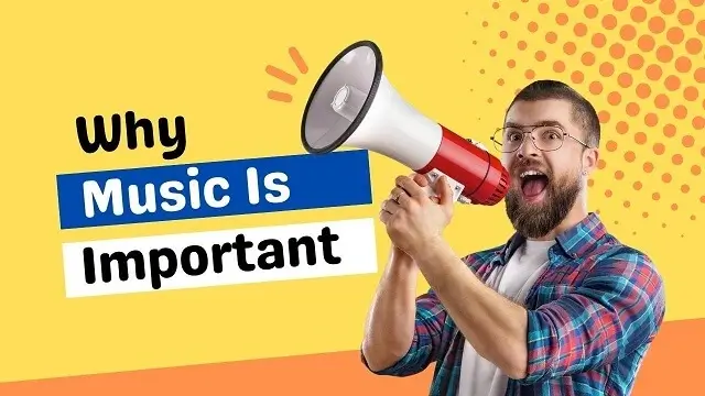 Why Is Music Important?
