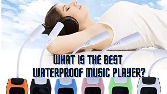 What Is The Best Waterproof Music Player?